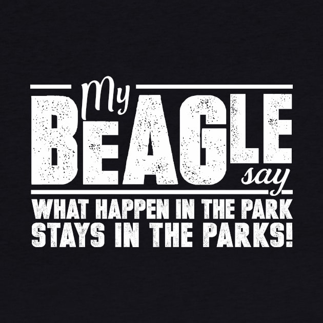 My beagle say what happen in  the park stays in the parks! by doglover21